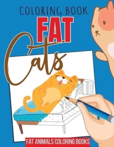 Cover for Ahoffmann Dtmdesign · Coloring book fat cats - fat animals coloring books: Thick cats coloring pages for cat fans and cat owners with humor, funny gift idea (Pocketbok) (2021)