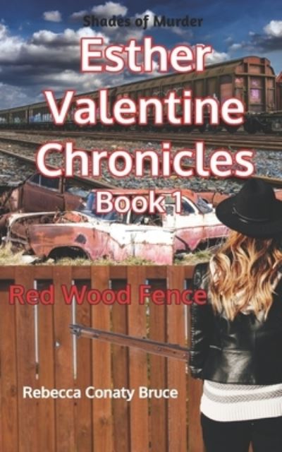 Cover for Rebecca Conaty Bruce · SHADES OF MURDER The Esther Valentine Chronicles: Red Wood Fence - Shades of Murder the Esther Valentine Chronicles (Paperback Book) (2021)