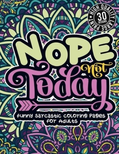 Cover for Snarky Adult Coloring Books · Nope Not Today (Paperback Book) (2021)