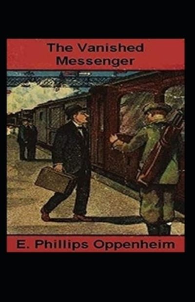 Cover for E Phillips Oppenheim · The Vanished Messenger Illustrated (Paperback Bog) (2021)