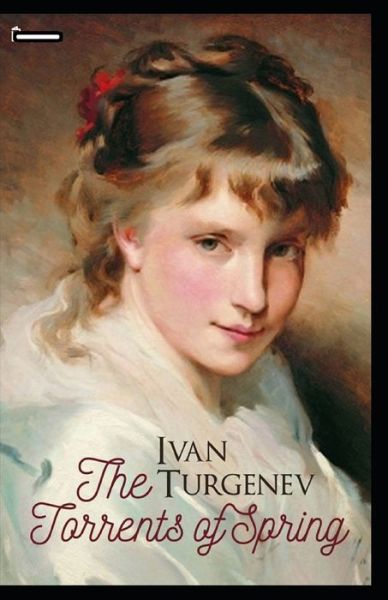 The Torrents Of Spring annotated - Ivan Sergeyevich Turgenev - Kirjat - Independently Published - 9798732133653 - perjantai 2. huhtikuuta 2021