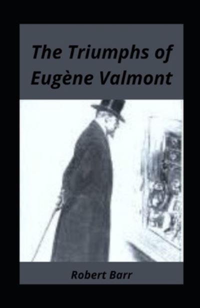 Cover for Robert Barr · The Triumphs of Eugene Valmont illustrated (Paperback Book) (2021)