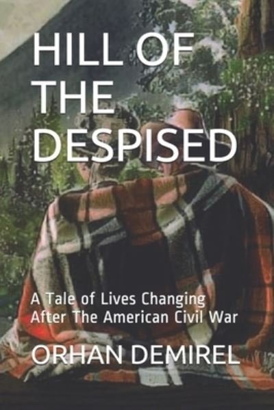 Cover for Orhan Demirel · Hill of the Despised: A Tale of Lives Changing After The American Civil War (Pocketbok) (2021)