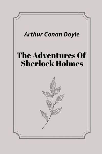 Cover for Arthur Conan Doyle · The Adventures Of Sherlock Holmes by Arthur Conan Doyle (Taschenbuch) (2021)