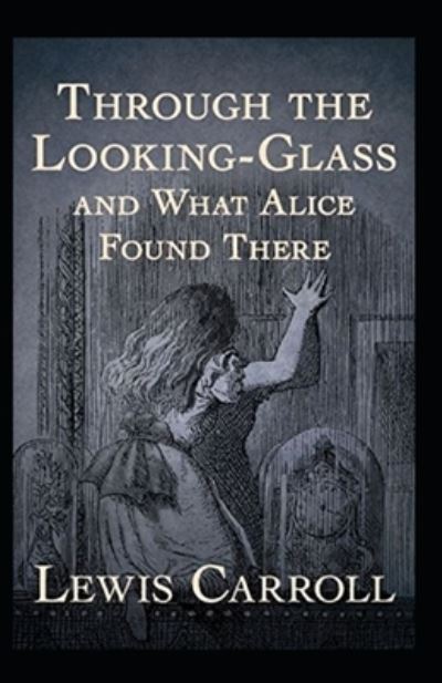 Cover for Lewis Carroll · Through the Looking Glass (And What Alice Found There) Annotated (Paperback Book) (2022)