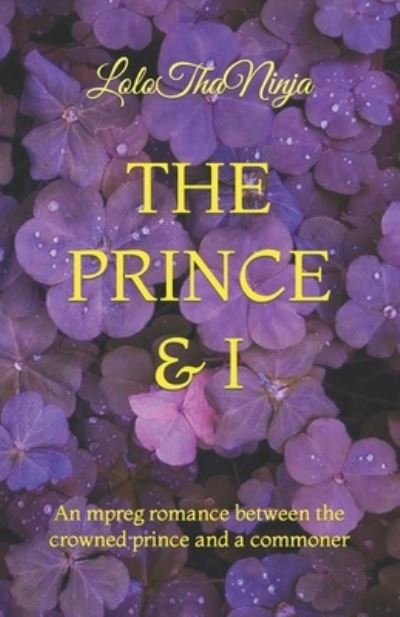 Cover for Lolo Thaninja · The Prince &amp; I: An mpreg romance between the crowned prince and a commoner - The Prince &amp; I (Paperback Book) (2022)