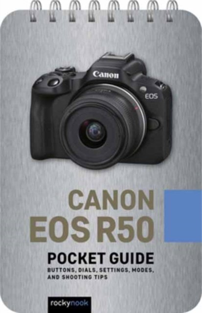 Cover for Rocky Nook · Canon EOS R50: Pocket Guide: Buttons, Dials, Settings, Modes, and Shooting Tips - The Pocket Guide Series for Photographers (Spiralbog) (2024)