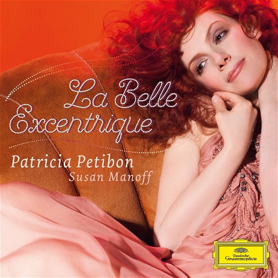 La Belle Excentrique - Patricia Petibon - Musik - Universal - 0028947924654 - 3. november 2014