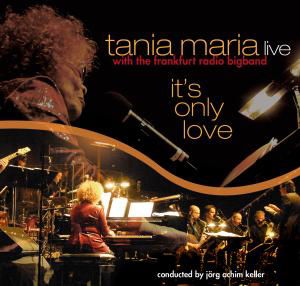 Cover for Tania Maria &amp; Hr Bigband · It's Only Love (CD) (2010)