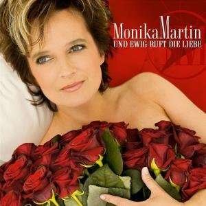Und Ewig Ruft Die Liebe - Monika Martin - Music - KOCH - 0602517635654 - August 5, 2008