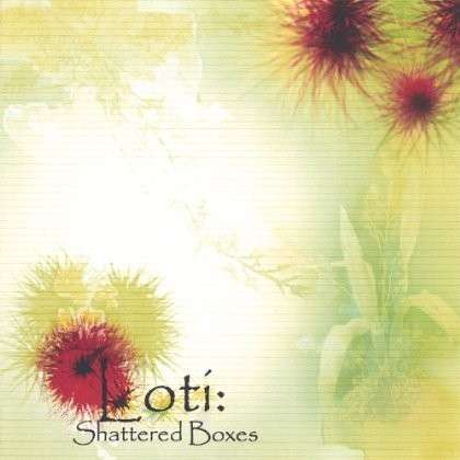 Cover for Loti · Shattered Boxes (CD) (2006)