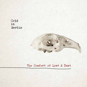 Cover for Cold In Berlin · Comfort Of Loss And Dust (CD) (2016)