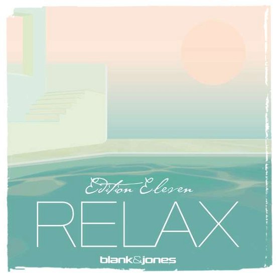 Relax Edition 11 'eleven' - Blank & Jones - Musique - SOULFOOD - 0814281010654 - 17 août 2018