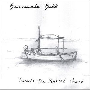 Cover for Barnacle Bill · Towards The Pebbled Shore (CD)