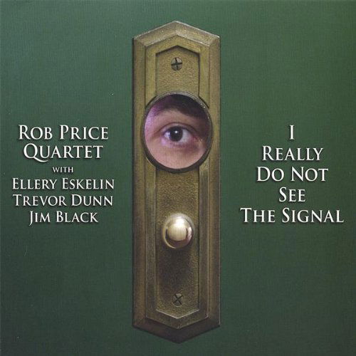 I Really Do Not See the Signal - Rob Price - Music - CDB - 0837101357654 - July 20, 2007