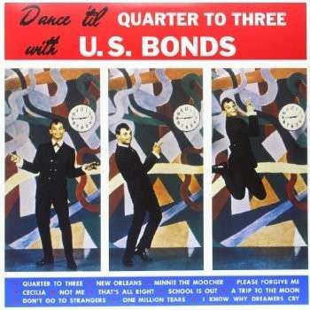 Dance til Quarter to Three - U.s. Bonds - Musik - RUMBLE - 0889397102654 - 14. oktober 2014