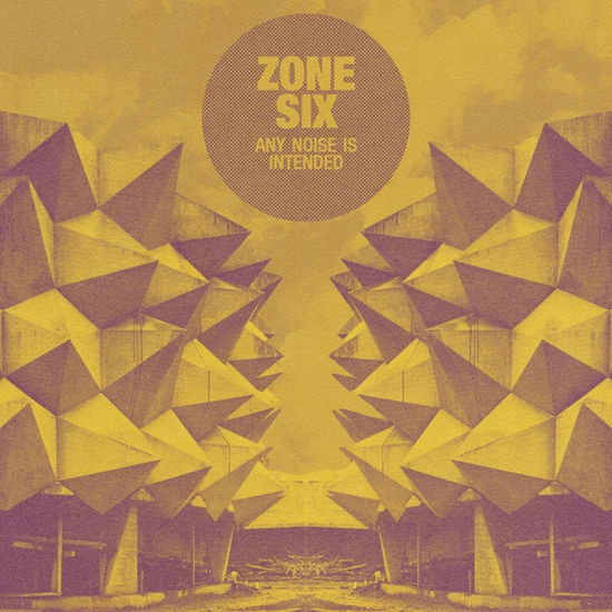 Cover for Zone Six · Any Noise Is Intended (LP) (2020)