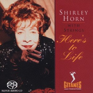 Here's to Life * - Shirley Horn - Musik - UNIVERSAL MUSIC CLASSICAL - 4988005380654 - 12. januar 2005