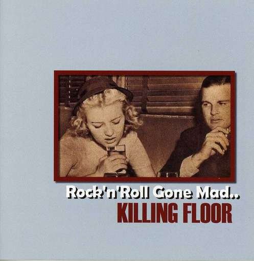 Cover for Killing Floor · Rock N Roll Gone Mad (CD) (2012)