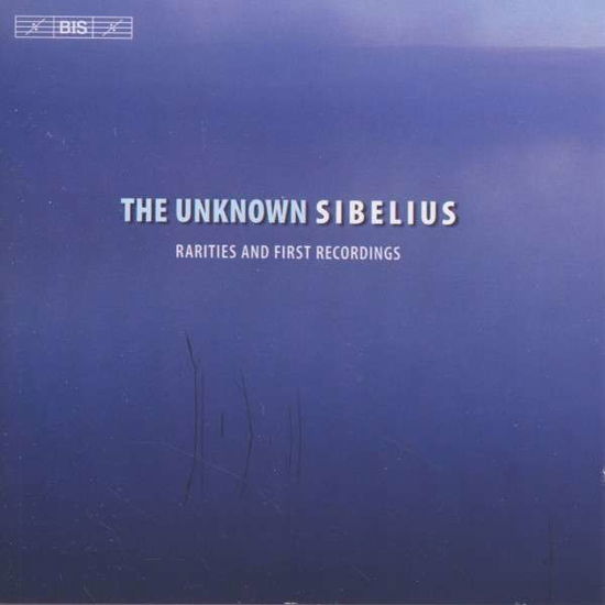 The Unknown Sibelius - Jean Sibelius - Musique - BIS - 7318590020654 - 12 juin 2013