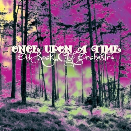 Cover for Old Rock City Orchestra · Once Upon A Time (CD) (2012)