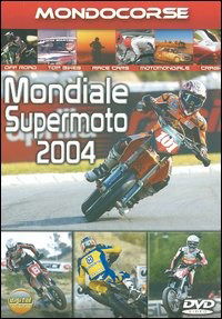 Mondocorse · Mondiale Supermoto 2004 (DVD)