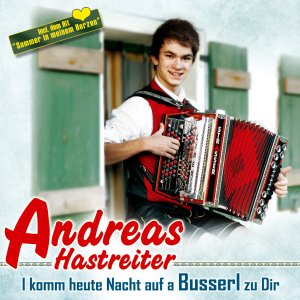 Cover for Hastreiter Andreas · I Komm Heute Nacht Auf a Busserl Zu Dir (CD) (2013)