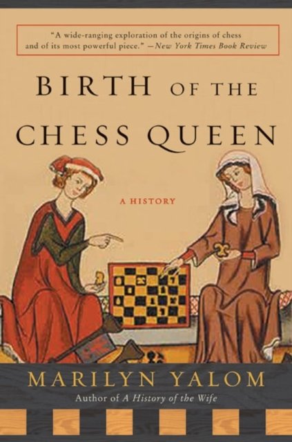 Birth of the Chess Queen: A History - Marilyn Yalom - Libros - HarperCollins - 9780060090654 - 26 de abril de 2005