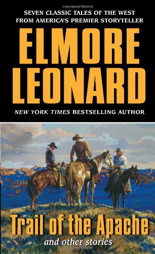 Cover for Elmore Leonard · Trail of the Apache and Other Stories (Paperback Book) [Mass Paperback edition] (2007)