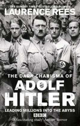 Cover for Laurence Rees · The Dark Charisma of Adolf Hitler (Taschenbuch) (2013)