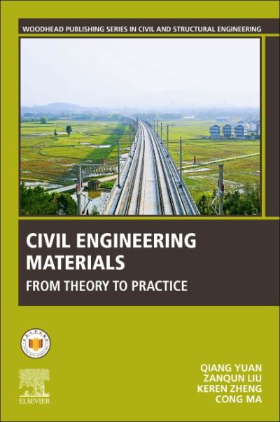 Cover for Yuan, Qiang (Professor of Civil Engineering, Central South University, Changsha, Hunan, China) · Civil Engineering Materials: From Theory to Practice (Taschenbuch) (2021)