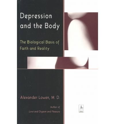 Cover for Alexander Lowen · Depression and the Body: the Biological Basis of Faith and Reality (Compass) (Paperback Book) (1993)