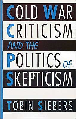 Cover for Siebers, Tobin (Professor of English and Comparative Literature, Professor of English and Comparative Literature, University of Michigan, Ann Arbor) · Cold War Criticism and the Politics of Skepticism - Odeon (Pocketbok) (1993)