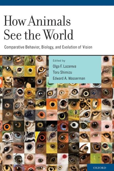 Cover for Olga F Lazareva · How Animals See the World: Comparative Behavior, Biology, and Evolution of Vision (Hardcover Book) (2012)