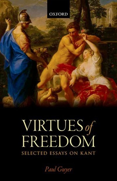 Cover for Guyer, Paul (Brown University) · The Virtues of Freedom: Selected Essays on Kant (Paperback Book) (2016)