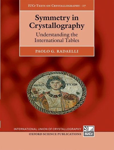 Cover for Radaelli, Paolo (Department of Physics, Oxford University) · Symmetry in Crystallography: Understanding the International Tables - International Union of Crystallography Texts on Crystallography (Hardcover Book) (2011)