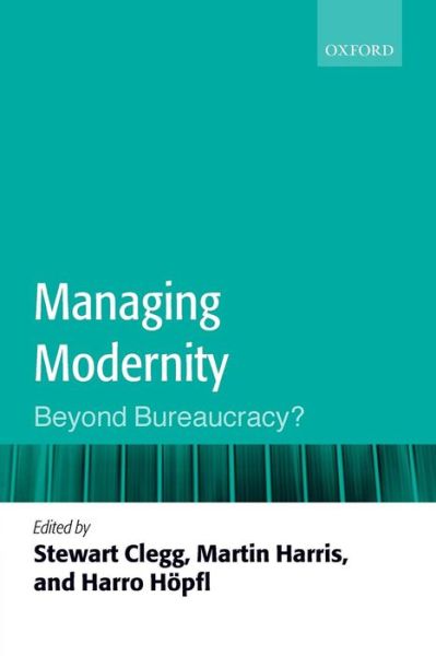 Cover for Stewart R Clegg · Managing Modernity: Beyond Bureaucracy? (Paperback Book) (2011)