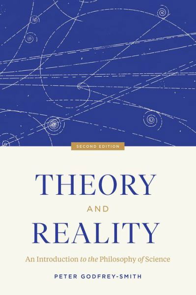 Cover for Peter Godfrey-Smith · Theory and Reality: An Introduction to the Philosophy of Science, Second Edition (Taschenbuch) [Second edition] (2021)