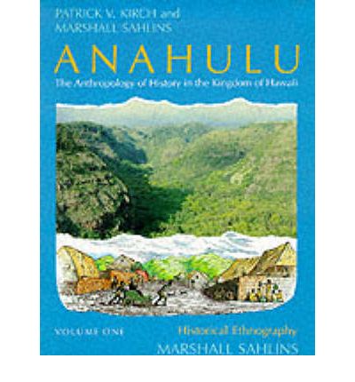 Cover for Kirch, Patrick Vinton (University of California, Berkeley) · Anahulu: The Anthropology of History in the Kingdom of Hawaii, Volume 1: Historical Ethnography (Paperback Book) [New edition] (1994)