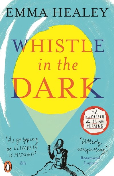 Whistle in the Dark: From the bestselling author of Elizabeth is Missing - Emma Healey - Books - Penguin Books Ltd - 9780241327654 - January 10, 2019
