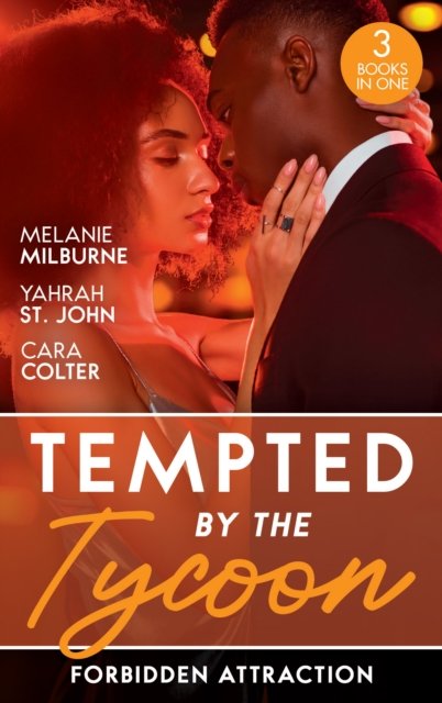 Melanie Milburne · Tempted By The Tycoon: Forbidden Attraction: Tycoon's Forbidden Cinderella / Taming Her Tycoon / Interview with a Tycoon (Paperback Bog) (2023)