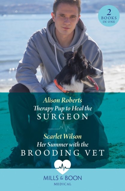 Alison Roberts · Therapy Pup To Heal The Surgeon / Her Summer With The Brooding Vet: Therapy Pup to Heal the Surgeon / Her Summer with the Brooding Vet (Pocketbok) (2024)