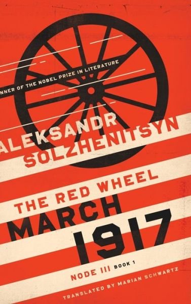 Cover for Aleksandr Solzhenitsyn · March 1917: The Red Wheel, Node III, Book 1 - The Center for Ethics and Culture Solzhenitsyn Series (Hardcover bog) (2017)