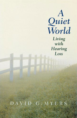 A Quiet World: Living with Hearing Loss - David G. Myers - Kirjat - Yale University Press - 9780300194654 - keskiviikko 1. marraskuuta 2000