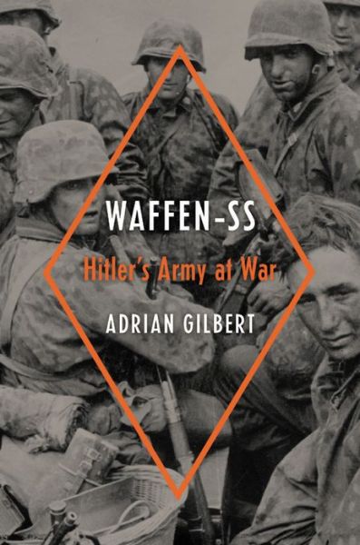 Cover for Adrian Gilbert · Waffen-SS: Hitler's Army at War (Hardcover Book) (2019)