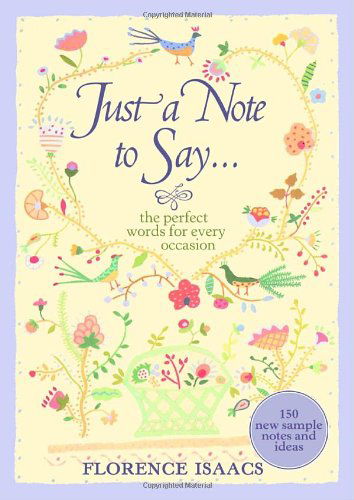 Cover for Florence Isaacs · Just a Note to Say . . .: The Perfect Words for Every Occasion (Hardcover Book) [Revised edition] (2005)