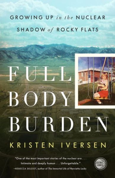 Cover for Kristen Iversen · Full Body Burden: Growing Up in the Nuclear Shadow of Rocky Flats (Paperback Book) [Reprint edition] (2013)