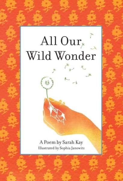 Cover for Sarah Kay · All Our Wild Wonder (Hardcover bog) (2018)