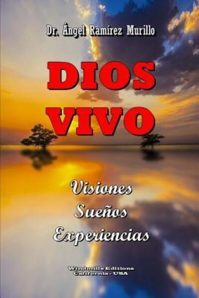 Cover for Dr. Ángel Ramírez Murillo · DIOS VIVO : Visiones - Sueños - Experiencias (Paperback Book) (2018)