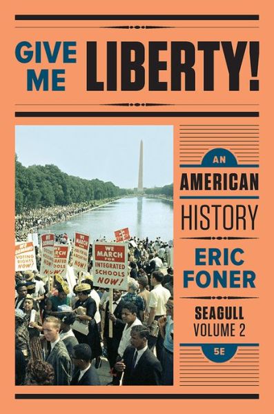 Cover for Foner, Eric (Columbia University) · Give Me Liberty!: An American History (Paperback Book) [Seagull Fifth edition] (2017)